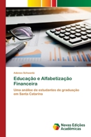 Educação e Alfabetização Financeira: Uma análise de estudantes de graduação em Santa Catarina 620079068X Book Cover