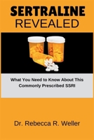 SERTRALINE REVEALED: What You Need to Know About This Commonly Prescribed SSRI B0F5W6MSNY Book Cover