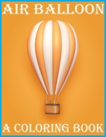 AIR BALLOON: A COLORING BOOK B0991DBVS4 Book Cover