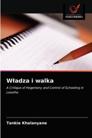 Władza i walka: A Critique of Hegemony and Control of Schooling in Lesotho 6202769483 Book Cover