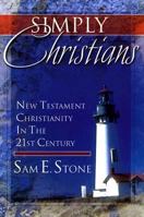 Simply Christians: New Testament Christianity In The 21st Century 089900489X Book Cover