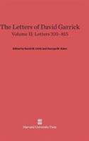 The Letters of David Garrick, Volume II, Letters 335-815 0674336372 Book Cover