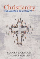 Christianity: Endangered or Extinct 1532663668 Book Cover