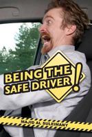 Being The Safe Driver!: Behind The Wheel! The New Road Safety Novel! 1481843036 Book Cover