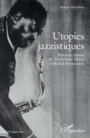 Utopies jazzistiques: Portraits choisis de Thelonious Monk à Michel Petrucciani (French Edition) 2336421151 Book Cover