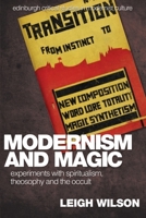Modernism and Magic: Experiments with Spiritualism, Theosophy and the Occult 0748627707 Book Cover