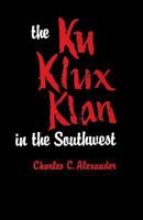 The Ku Klux Klan in the Southwest 081315104X Book Cover