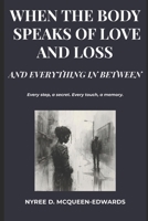 When the Body Speaks of Love and Loss: And Everything In Between (Borrowed Brown Skin) B0FWBH4TG9 Book Cover