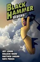 Black Hammer, Vol. 6: Reborn, Part Two 150671515X Book Cover