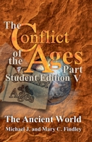 The Conflict of the Ages Student Edition V The Ancient World B0F2SM59Z1 Book Cover