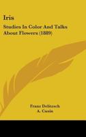 Iris: Studies in Colour and Talks About Flowers 1013547020 Book Cover