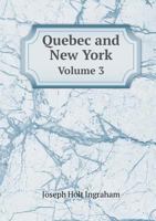 Quebec and New York Volume 3 1165683598 Book Cover