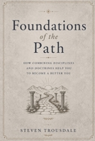 Foundations of the Path: How combining disciplines & doctrines helps you to become a better YOU B0GV88VHKZ Book Cover