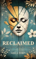 RECLAIMED: Stories of Strength, Loss, and Becoming B0DXLGLY5V Book Cover