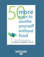 50 More Ways to Soothe Yourself Without Food 1626252521 Book Cover