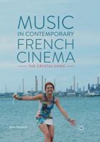 Music in Contemporary French Cinema: The Crystal-Song 3319523619 Book Cover
