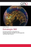 Estrategia 360: Construyendo la Resiliencia Organizacional desde la anticipación racional del futuro 6203035106 Book Cover