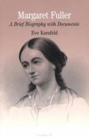 Margaret Fuller: A Brief Biography with Documents (The Bedford Series in History and Culture) 0312120095 Book Cover