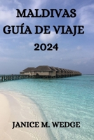 MALDIVAS GUÍA DE VIAJE 2024 (Spanish Edition) B0CST2RPLG Book Cover