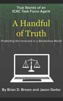 A Handful of Truth: Protecting the Innocent in a Borderless World B0GVLLD3H2 Book Cover