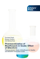 Pharmacokinetics of Moxifloxacin in Goats: Effect of Bifenthrin 6206774007 Book Cover