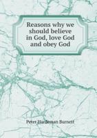Reasons Why We Should Believe in God, Love God, and Obey God (Classic Reprint) 1147839476 Book Cover