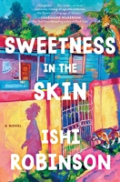 Sweetness in the Skin: A Novel 0063334879 Book Cover