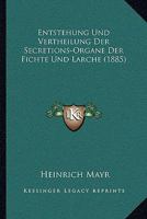 Entstehung Und Vertheilung Der Secretions-Organe Der Fichte Und Larche (1885) 1161160434 Book Cover