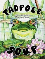 Tadpole Soup 1456018205 Book Cover