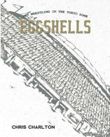 Eggshells: Pro Wrestling In The Tokyo Dome 4990865839 Book Cover