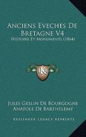 Anciens Eveches De Bretagne V4: Histoire Et Monuments (1864) 1160039615 Book Cover