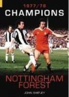 Nottingham Forest: Champions 1977-1978 0752433660 Book Cover