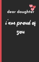 dear daughter im proud of you: love between mother & daughter to show off her Caringness with this gift idea and let her girl know how much she's loved 1658539907 Book Cover