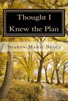 Thought I Knew the Plan 1515289656 Book Cover