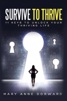 Survive to Thrive 11 Keys to Unlock Your Thriving Life 0996369147 Book Cover