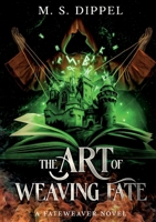 The Art of Weaving Fate: A Fateweaver Novel 3695196912 Book Cover