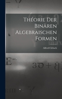 Théorie der binären algebraischen Formen 101828365X Book Cover