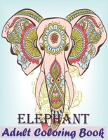 Elephant Adult Coloring Book: Elephants Coloring Book 30 Elephants Stress Relieving Designs Adult Coloring Book Relaxation B09TDSCF9P Book Cover