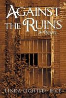 AGAINST THE RUINS 1475917376 Book Cover