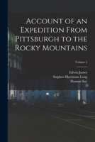 Account of an Expedition From Pittsburgh to the Rocky Mountains; Volume 2 101862368X Book Cover