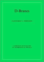 D-Branes (Cambridge Monographs on Mathematical Physics) 1009401394 Book Cover