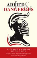 Armed & Dangerous: Becoming a Warrior of the Truth 1512791830 Book Cover