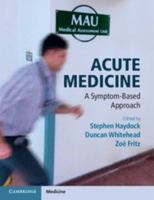 Acute Medicine: A Symptom-Based Approach 1107633575 Book Cover