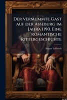 Der vermummte Gast auf der Asseburg im Jahra 1190. Eine romantische Rittergeschichte 1246512912 Book Cover