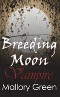 Breeding Moon: Vampire 1717727905 Book Cover