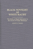 Black Novelist as White Racist: The Myth of Black Inferiority in the Novels of Oscar Micheaux (Contributions in Afro-American and African Studies) 0313257493 Book Cover