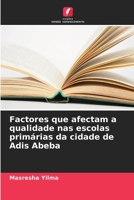 Factores que afectam a qualidade nas escolas primárias da cidade de Adis Abeba (Portuguese Edition) 6207862848 Book Cover