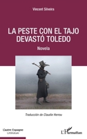 La peste con el Tajo devastó Toledo: Novela (L'Autre Espagne) (French Edition) 2343207089 Book Cover