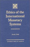 Ethics of the International Monetary Systems 0761812911 Book Cover