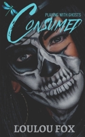 Playing with Ghosts: Consumed Book 1 B0BT6V58G4 Book Cover